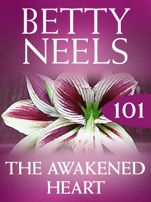 Book cover of The Awakened Heart: The Awakened Heart The Bachelor Takes A Bride (ePub First edition) (Betty Neels Collection #101)