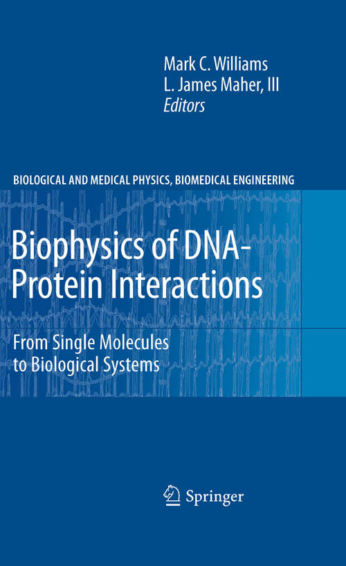 Book cover of Biophysics of DNA-Protein Interactions: From Single Molecules to Biological Systems (2011) (Biological and Medical Physics, Biomedical Engineering)