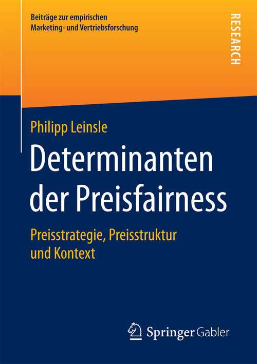 Book cover of Determinanten der Preisfairness: Preisstrategie, Preisstruktur und Kontext (Beiträge zur empirischen Marketing- und Vertriebsforschung)