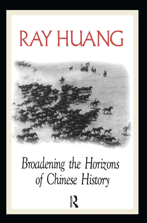 Book cover of Broadening the Horizons of Chinese History: Discourses, Syntheses and Comparisons