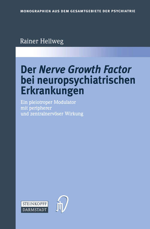 Book cover of Der Nerve Growth Factor bei neuropsychiatrischen Erkrankungen: Ein pleiotroper Modulator mit peripherer und zentralnervöser Wirkung (2000) (Monographien aus dem Gesamtgebiete der Psychiatrie #95)