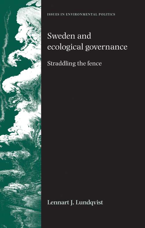 Book cover of Sweden and ecological governance: Straddling the fence (Issues in Environmental Politics)