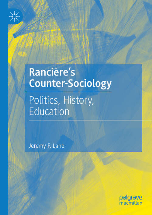 Book cover of Rancière's Counter-Sociology: Politics, History, Education (2024)