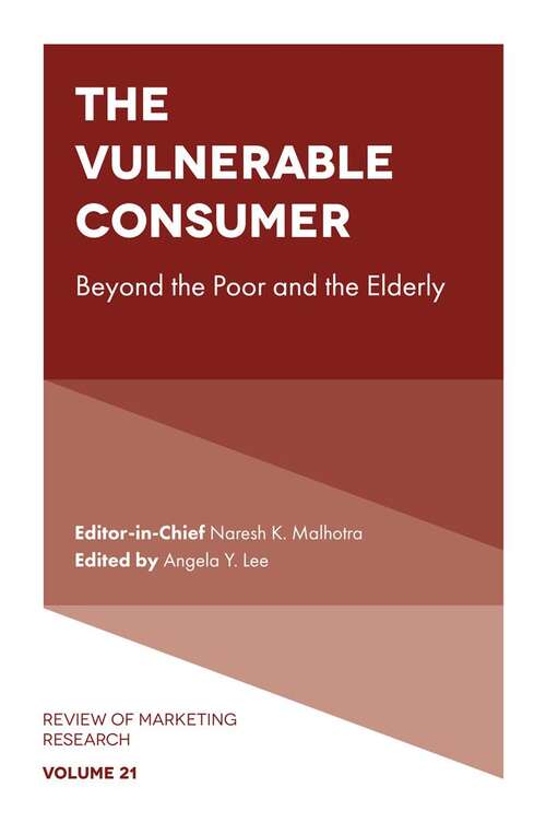 Book cover of The Vulnerable Consumer: Beyond the Poor and the Elderly (Review of Marketing Research #21)