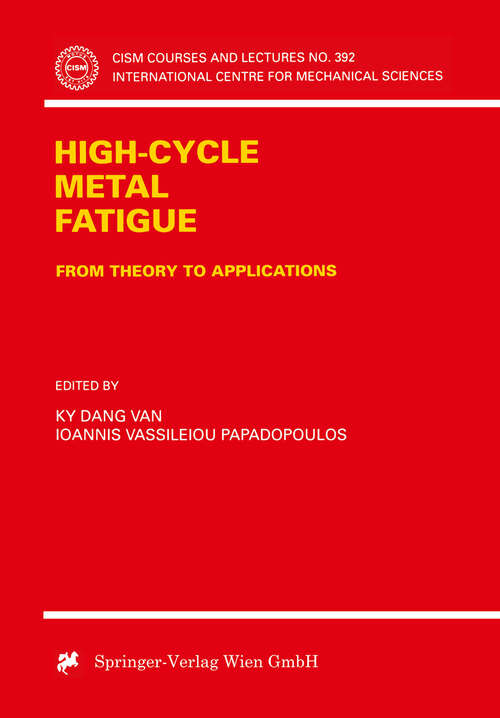 Book cover of High-Cycle Metal Fatigue: From Theory to Applications (1999) (CISM International Centre for Mechanical Sciences #392)