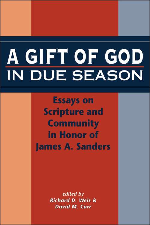 Book cover of A Gift of God in Due Season: Essays on Scripture and Community in Honor of James A. Sanders (The Library of Hebrew Bible/Old Testament Studies)