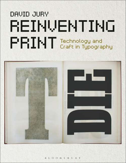 Book cover of Reinventing Print: Technology and Craft in Typography