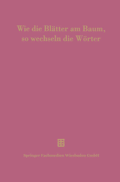 Book cover of Wie die Blätter am Baum, so wechseln die Wörter: 100 Jahre Thesaurus linguae Latinae (1995)