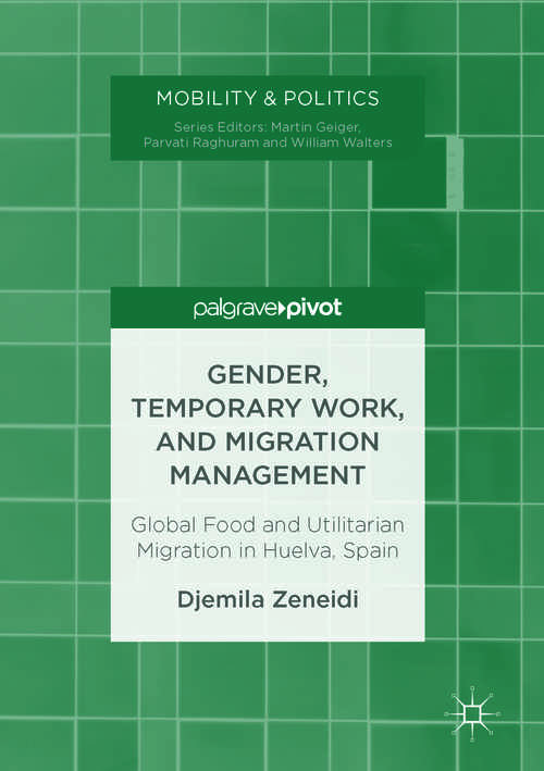 Book cover of Gender, Temporary Work, and Migration Management: Global Food and Utilitarian Migration in Huelva, Spain