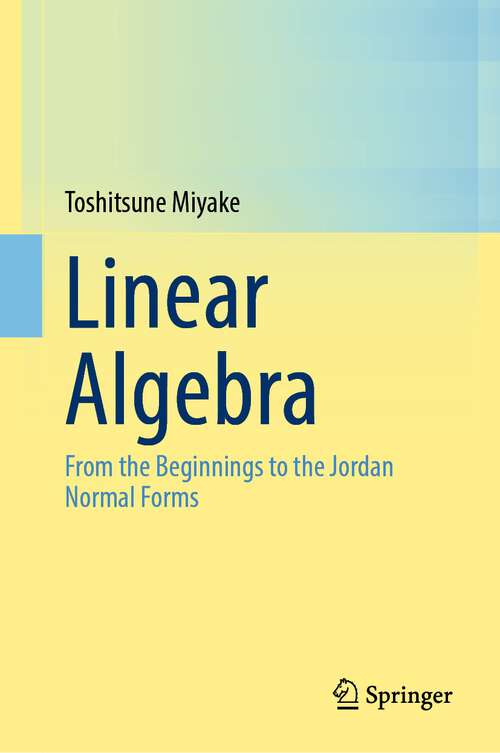 Book cover of Linear Algebra: From the Beginnings to the Jordan Normal Forms (1st ed. 2022)