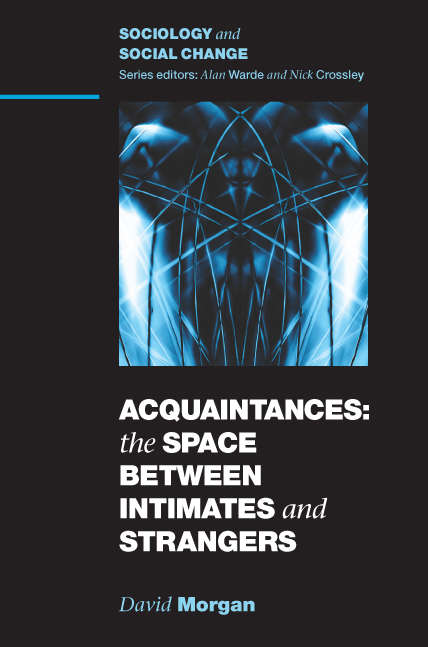 Book cover of Acquaintances: The Space Between Intimates And Strangers (UK Higher Education OUP  Humanities & Social Sciences Sociology)