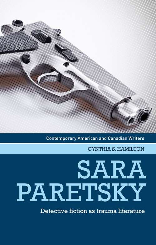 Book cover of Sara Paretsky: Detective fiction as trauma literature (Contemporary American and Canadian Writers)