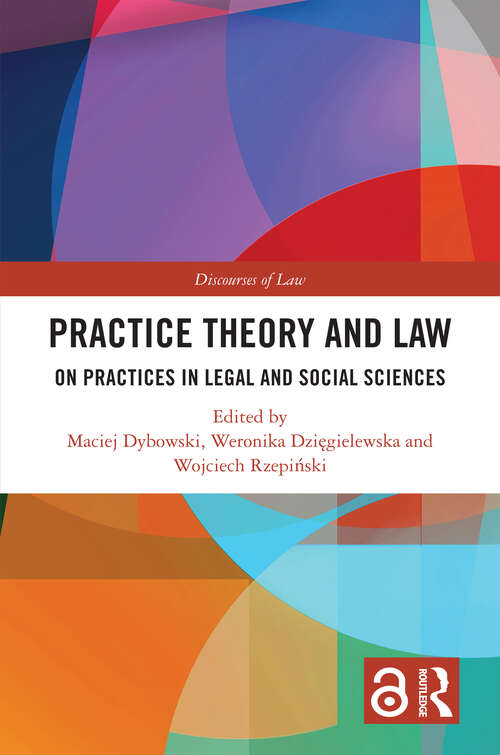 Book cover of Practice Theory and Law: On Practices in Legal and Social Sciences (ISSN)