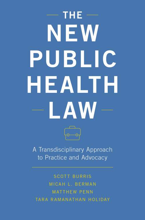 Book cover of The New Public Health Law: A Transdisciplinary Approach to Practice and Advocacy