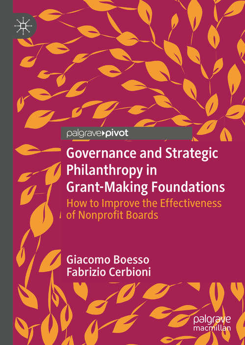 Book cover of Governance and Strategic Philanthropy in Grant-Making Foundations: How to Improve the Effectiveness of Nonprofit Boards (1st ed. 2019)