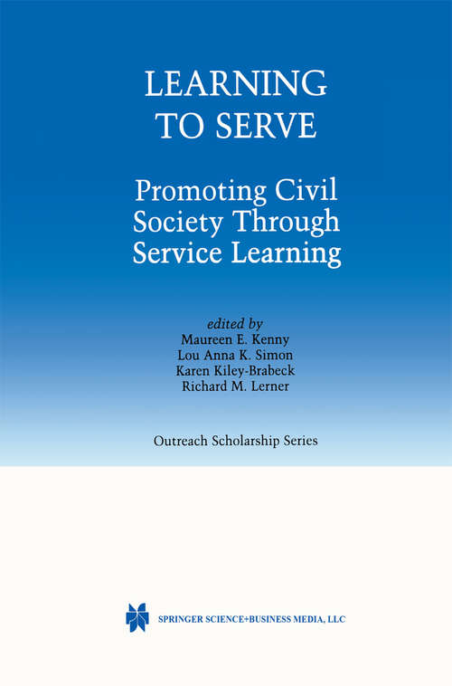 Book cover of Learning to Serve: Promoting Civil Society Through Service Learning (2002) (International Series in Outreach Scholarship #7)