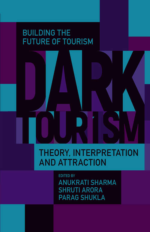 Book cover of Dark Tourism: Theory, Interpretation and Attraction (Building the Future of Tourism)