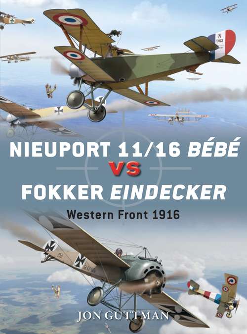 Book cover of Nieuport 11/16 Bébé vs Fokker Eindecker: Western Front 1916 (Duel)
