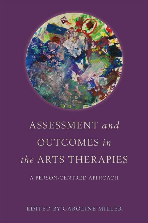 Book cover of Assessment and Outcomes in the Arts Therapies: A Person-Centred Approach