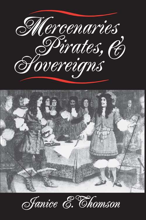 Book cover of Mercenaries, Pirates, and Sovereigns: State-Building and Extraterritorial Violence in Early Modern Europe