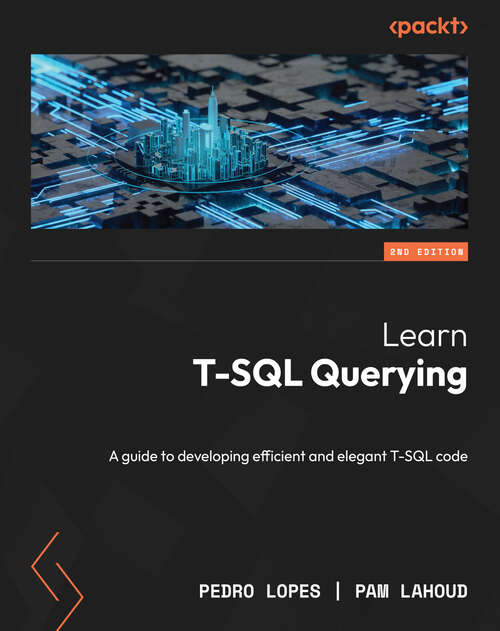 Book cover of Learn T-SQL Querying: A guide to developing efficient and elegant T-SQL code