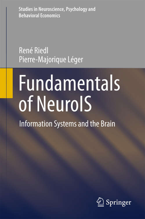 Book cover of Fundamentals of NeuroIS: Information Systems and the Brain (1st ed. 2016) (Studies in Neuroscience, Psychology and Behavioral Economics)