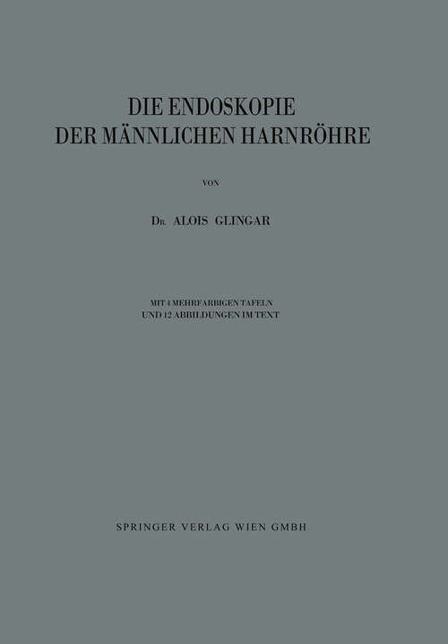 Book cover of Die Endoskopie der Männlichen Harnröhre (1924)