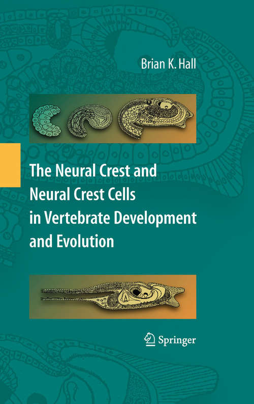 Book cover of The Neural Crest and Neural Crest Cells in Vertebrate Development and Evolution (2nd ed. 2009)