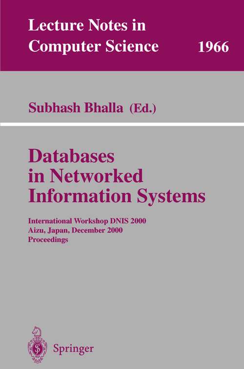 Book cover of Databases in Networked Information Systems: International Workshop DNIS 2000 Aizu, Japan, December 4-6, 2000 Proceedings (2000) (Lecture Notes in Computer Science #1966)