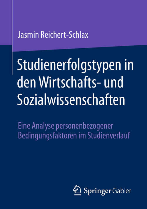 Book cover of Studienerfolgstypen in den Wirtschafts- und Sozialwissenschaften: Eine Analyse personenbezogener Bedingungsfaktoren im Studienverlauf (2024)