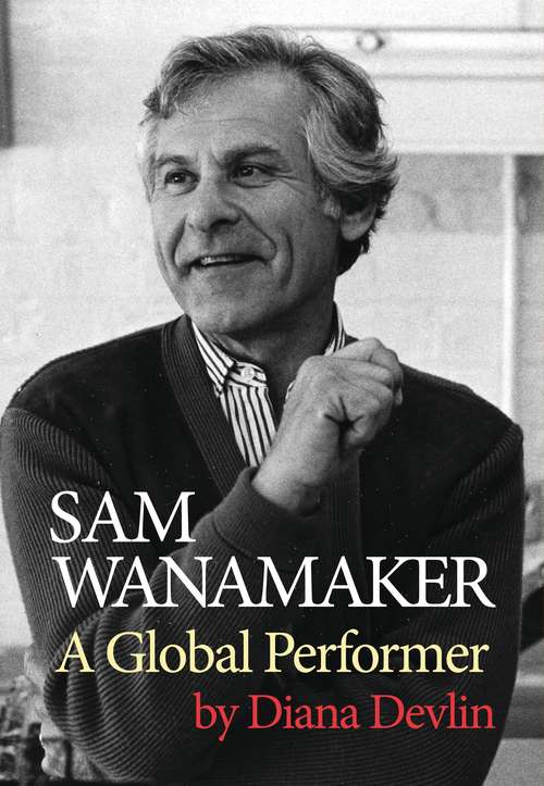 Book cover of Sam Wanamaker: A Global Performer (Oberon Books)