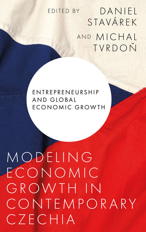 Book cover of Modeling Economic Growth in Contemporary Czechia (Entrepreneurship and Global Economic Growth)