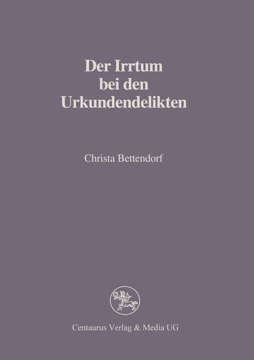 Book cover of Der Irrtum bei den Urkundendelikten (1. Aufl. 1997) (Reihe Rechtswissenschaft)