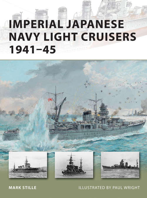 Book cover of Imperial Japanese Navy Light Cruisers 1941–45 (New Vanguard #187)