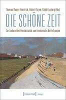 Book cover of Die schöne Zeit: Zur kulturellen Produktivität von Frankreichs Belle Époque (Image #115)