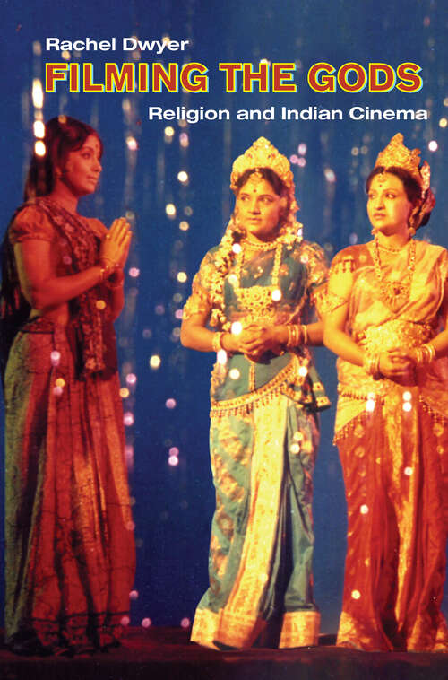 Book cover of Filming the Gods: Religion and Indian Cinema