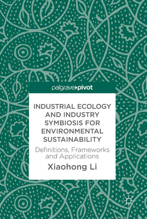 Book cover of Industrial Ecology and Industry Symbiosis for Environmental Sustainability: Definitions, Frameworks and Applications