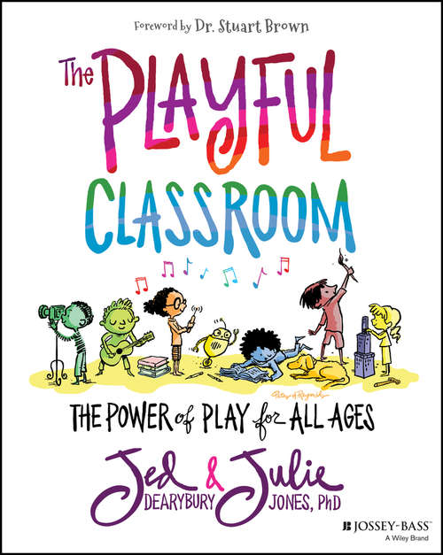 Book cover of The Playful Classroom: The Power of Play for All Ages