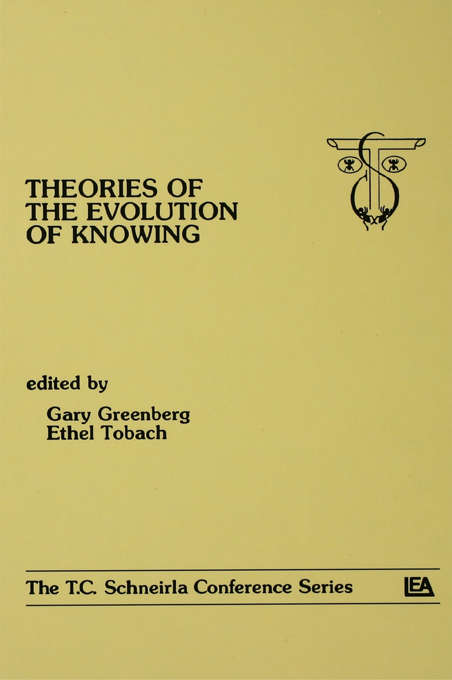 Book cover of theories of the Evolution of Knowing: the T.c. Schneirla Conferences Series, Volume 4 (T.C. Schneirla Conferences Series)