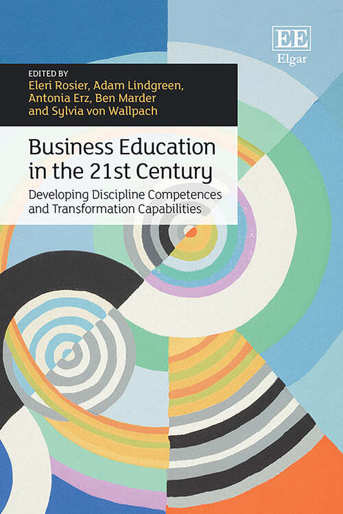 Book cover of Business Education in the 21st Century: Developing Discipline Competences and Transformation Capabilities