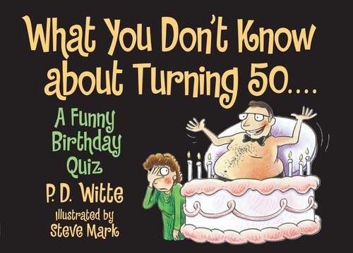 Book cover of What You Don't Know About Turning 50: A Funny Birthday Quiz