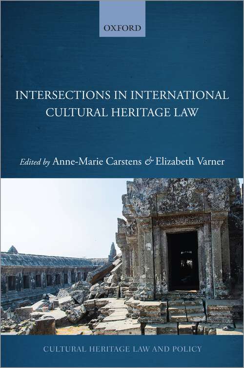 Book cover of Intersections in International Cultural Heritage Law (Cultural Heritage Law and Policy)