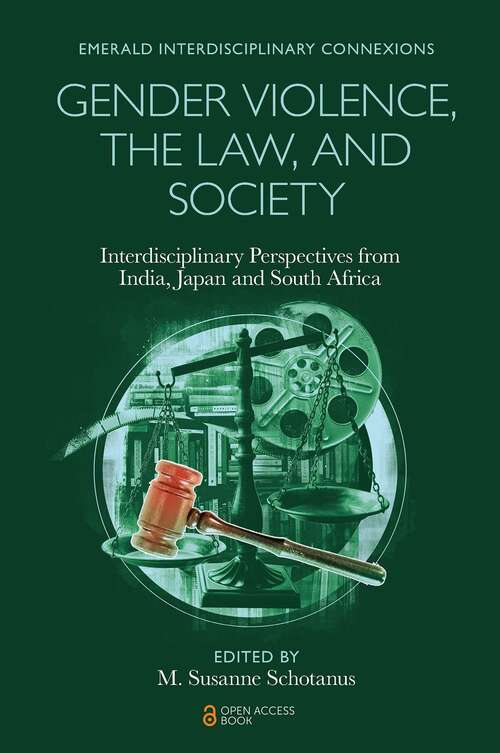 Book cover of Gender Violence, the Law, and Society: Interdisciplinary Perspectives from India, Japan and South Africa (Emerald Interdisciplinary Connexions)