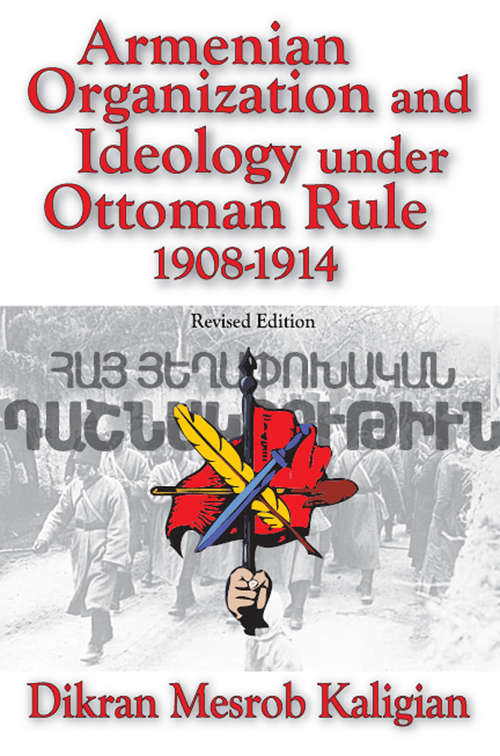 Book cover of Armenian Organization and Ideology Under Ottoman Rule: 1908-1914