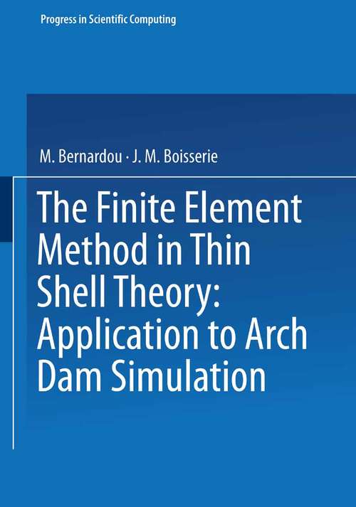 Book cover of The Finite Element Method in Thin Shell Theory: Application to Arch Dam Simulations (1982) (Progress in Scientific Computing #1)