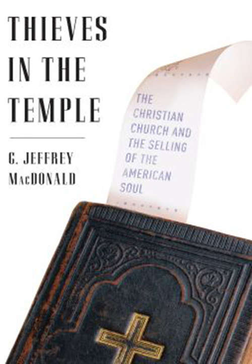 Book cover of Thieves in the Temple: The Christian Church And The Selling Of The American Soul