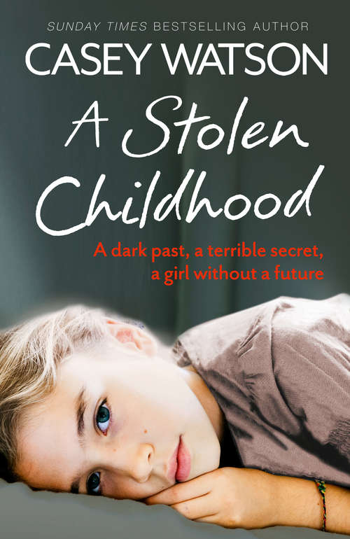 Book cover of A Stolen Childhood: A Dark Past, A Terrible Secret, A Girl Without A Future (ePub edition)