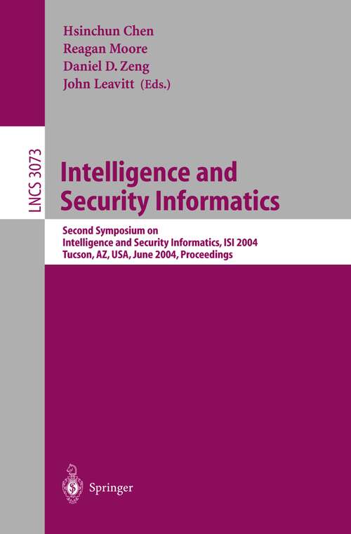 Book cover of Intelligence and Security Informatics: Second Symposium on Intelligence and Security Informatics, ISI 2004, Tucson, AZ, USA, June 10-11, 2004, Proceedings (2004) (Lecture Notes in Computer Science #3073)