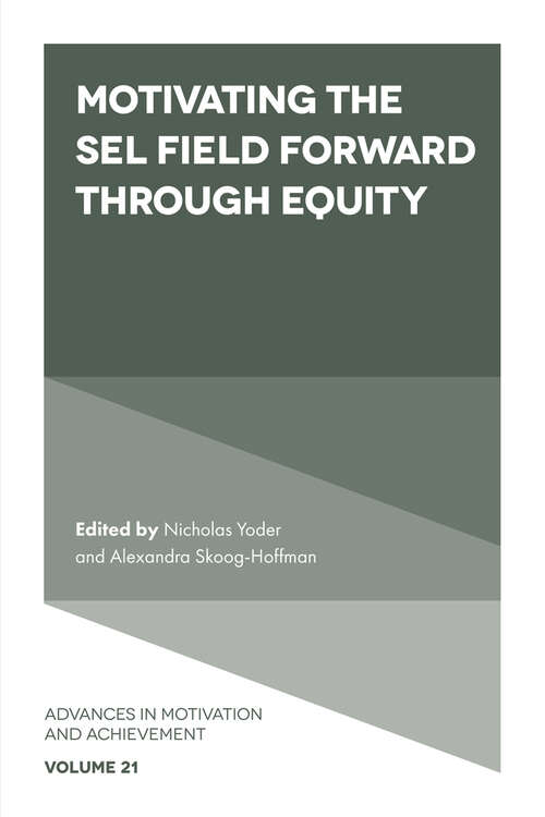 Book cover of Motivating the SEL Field Forward Through Equity (Advances in Motivation and Achievement #21)
