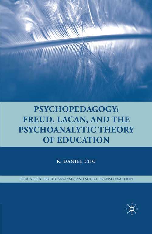 Book cover of Psychopedagogy: Freud, Lacan, and the Psychoanalytic Theory of Education (2009) (Education, Psychoanalysis, and Social Transformation)